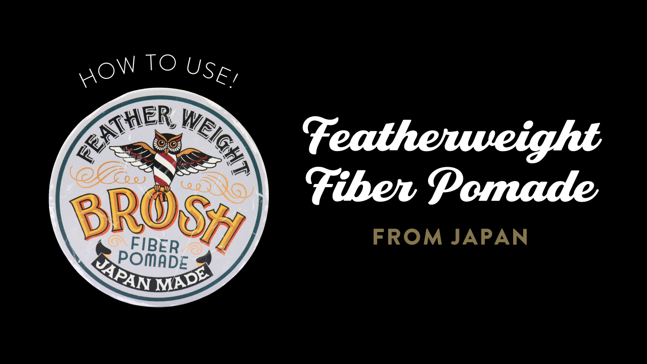 How to Use BROSH Feather Weight Fiber Pomade from JAPAN!